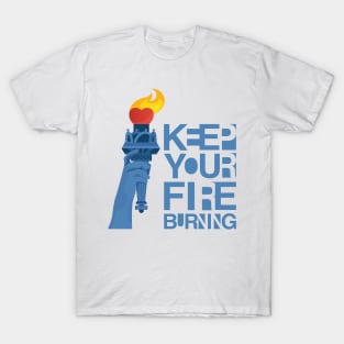 Keep your fire burning T-Shirt